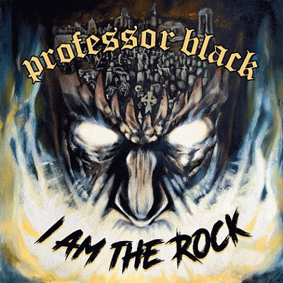 Professor Black : I Am the Rock